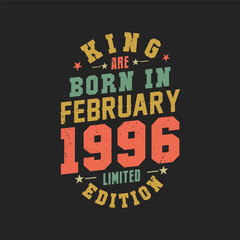 King are born in February 1996. King are born in February 1996 Retro Vintage Birthday