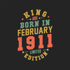 King are born in February 1911. King are born in February 1911 Retro Vintage Birthday