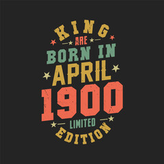 Obraz premium King are born in April 1900. King are born in April 1900 Retro Vintage Birthday