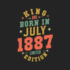 King are born in July 1887. King are born in July 1887 Retro Vintage Birthday