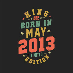 King are born in May 2013. King are born in May 2013 Retro Vintage Birthday