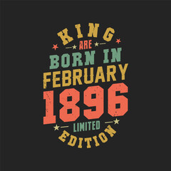 Obraz premium King are born in February 1896. King are born in February 1896 Retro Vintage Birthday