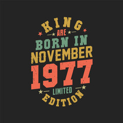 King are born in November 1977. King are born in November 1977 Retro Vintage Birthday
