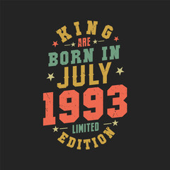 King are born in July 1993. King are born in July 1993 Retro Vintage Birthday