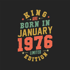 King are born in January 1976. King are born in January 1976 Retro Vintage Birthday