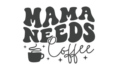 Naklejka na ściany i meble Mama needs coffee SVG