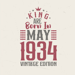King are born in May 1934 Vintage edition. King are born in May 1934 Retro Vintage Birthday Vintage edition
