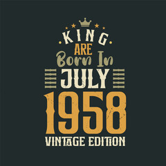 Obraz premium King are born in July 1958 Vintage edition. King are born in July 1958 Retro Vintage Birthday Vintage edition