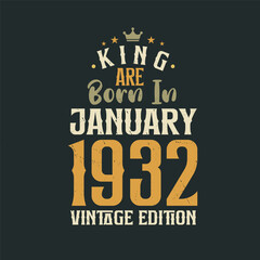 King are born in January 1932 Vintage edition. King are born in January 1932 Retro Vintage Birthday Vintage edition