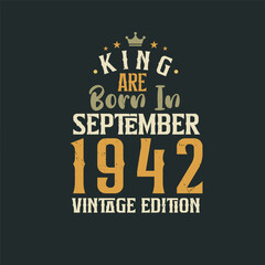 King are born in September 1942 Vintage edition. King are born in September 1942 Retro Vintage Birthday Vintage edition