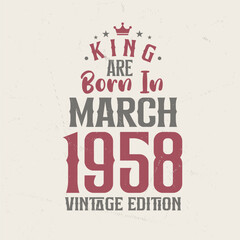 Fototapeta premium King are born in March 1958 Vintage edition. King are born in March 1958 Retro Vintage Birthday Vintage edition