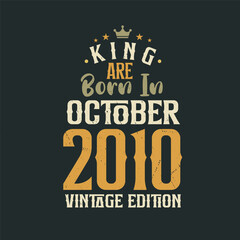 Obraz premium King are born in October 2010 Vintage edition. King are born in October 2010 Retro Vintage Birthday Vintage edition