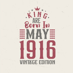Obraz premium King are born in May 1916 Vintage edition. King are born in May 1916 Retro Vintage Birthday Vintage edition