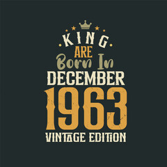 Obraz premium King are born in December 1963 Vintage edition. King are born in December 1963 Retro Vintage Birthday Vintage edition