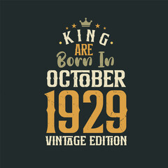 King are born in October 1929 Vintage edition. King are born in October 1929 Retro Vintage Birthday Vintage edition