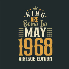 King are born in May 1968 Vintage edition. King are born in May 1968 Retro Vintage Birthday Vintage edition