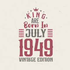 Obraz premium King are born in July 1949 Vintage edition. King are born in July 1949 Retro Vintage Birthday Vintage edition