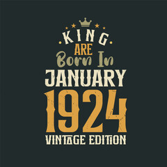 King are born in January 1924 Vintage edition. King are born in January 1924 Retro Vintage Birthday Vintage edition