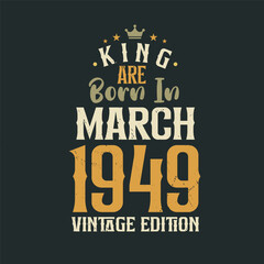 Naklejka na ściany i meble King are born in March 1949 Vintage edition. King are born in March 1949 Retro Vintage Birthday Vintage edition