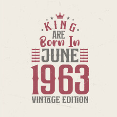 Naklejka premium King are born in June 1963 Vintage edition. King are born in June 1963 Retro Vintage Birthday Vintage edition
