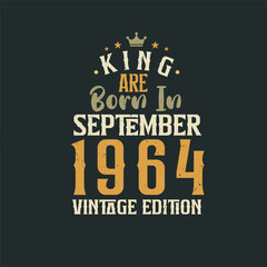 Fototapeta na wymiar King are born in September 1964 Vintage edition. King are born in September 1964 Retro Vintage Birthday Vintage edition