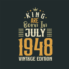 King are born in July 1948 Vintage edition. King are born in July 1948 Retro Vintage Birthday Vintage edition