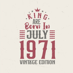 Obraz premium King are born in July 1971 Vintage edition. King are born in July 1971 Retro Vintage Birthday Vintage edition