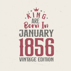Obraz premium King are born in January 1856 Vintage edition. King are born in January 1856 Retro Vintage Birthday Vintage edition
