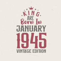 Obraz premium King are born in January 1945 Vintage edition. King are born in January 1945 Retro Vintage Birthday Vintage edition