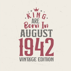 Obraz premium King are born in August 1942 Vintage edition. King are born in August 1942 Retro Vintage Birthday Vintage edition
