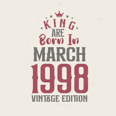 Obraz premium King are born in March 1998 Vintage edition. King are born in March 1998 Retro Vintage Birthday Vintage edition