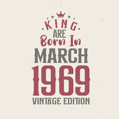 Obraz premium King are born in March 1969 Vintage edition. King are born in March 1969 Retro Vintage Birthday Vintage edition