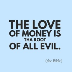 Fototapeta na wymiar The love of money is the root of all evil quotation 