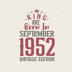 Obraz premium King are born in September 1952 Vintage edition. King are born in September 1952 Retro Vintage Birthday Vintage edition