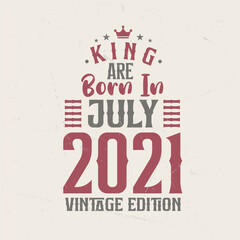 Naklejka premium King are born in July 2021 Vintage edition. King are born in July 2021 Retro Vintage Birthday Vintage edition