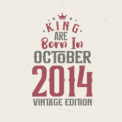 Obraz premium King are born in October 2014 Vintage edition. King are born in October 2014 Retro Vintage Birthday Vintage edition