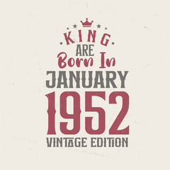 Obraz premium King are born in January 1952 Vintage edition. King are born in January 1952 Retro Vintage Birthday Vintage edition