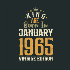 Fototapeta na wymiar King are born in January 1965 Vintage edition. King are born in January 1965 Retro Vintage Birthday Vintage edition