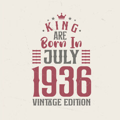 Obraz premium King are born in July 1936 Vintage edition. King are born in July 1936 Retro Vintage Birthday Vintage edition
