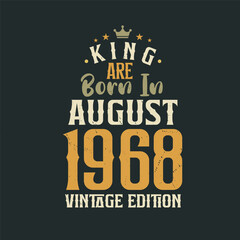 King are born in August 1968 Vintage edition. King are born in August 1968 Retro Vintage Birthday Vintage edition