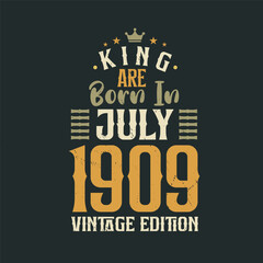 Fototapeta premium King are born in July 1909 Vintage edition. King are born in July 1909 Retro Vintage Birthday Vintage edition