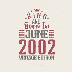 Obraz premium King are born in June 2002 Vintage edition. King are born in June 2002 Retro Vintage Birthday Vintage edition