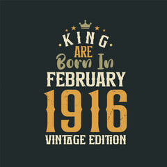 Naklejka na ściany i meble King are born in February 1916 Vintage edition. King are born in February 1916 Retro Vintage Birthday Vintage edition