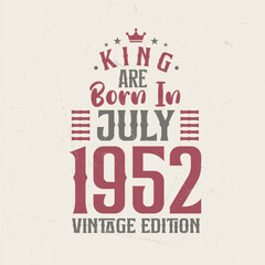 Obraz premium King are born in July 1952 Vintage edition. King are born in July 1952 Retro Vintage Birthday Vintage edition