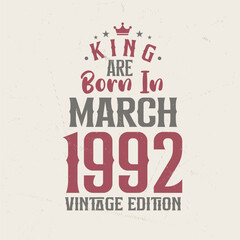 Obraz premium King are born in March 1992 Vintage edition. King are born in March 1992 Retro Vintage Birthday Vintage edition