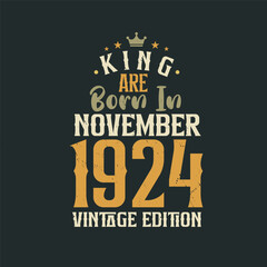 Obraz premium King are born in November 1924 Vintage edition. King are born in November 1924 Retro Vintage Birthday Vintage edition