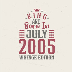 Obraz premium King are born in July 2005 Vintage edition. King are born in July 2005 Retro Vintage Birthday Vintage edition