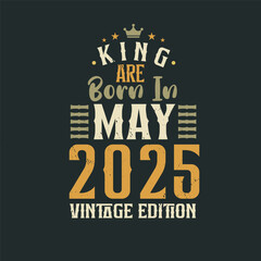 Obraz premium King are born in May 2025 Vintage edition. King are born in May 2025 Retro Vintage Birthday Vintage edition