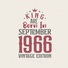 King are born in September 1966 Vintage edition. King are born in September 1966 Retro Vintage Birthday Vintage edition