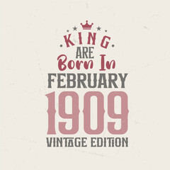 Obraz premium King are born in February 1909 Vintage edition. King are born in February 1909 Retro Vintage Birthday Vintage edition